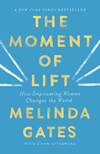 Episode 63: The Moment of Lift: How Empowering Women Changes the World, by  Melinda French Gates - Breaking Down Patriarchy